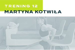Trening 12 - Martyna Kotwiła