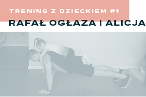 Trening z dzieckiem #1 - Rafał Ogłaza i Alicja